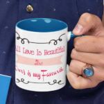 Coffee mug with print - All Love is beautiful but ours is my favorite - Blue mug