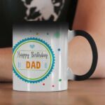 Coffee mug with print - Happy birthday dad - Magic mug